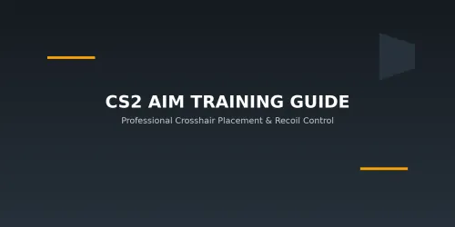CS2 2026: Professional Aim Training Guide - Master Your Crosshair Placement