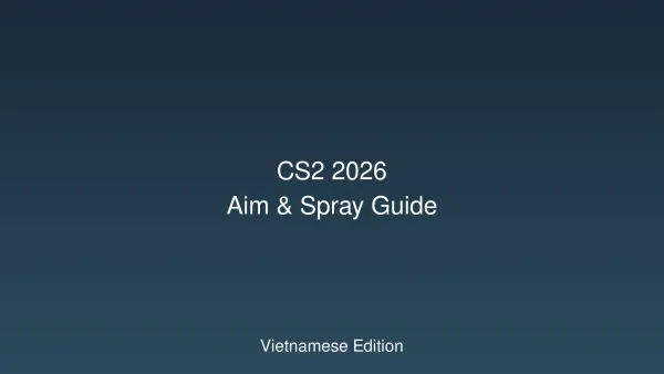 CS2 2026: Hướng Dẫn Luyện Aim và Spray Control - Trở Thành Pro Player