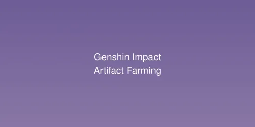 Genshin Impact 2026: Gabay sa Artifact Farming - Pinakaepektibong Routes, Domains, at Tips para sa Pinakamalakas na Builds