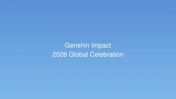 原神 2026 全球玩家庆典正式公布:4 月盛大开启,登录送 100 连抽与限定角色