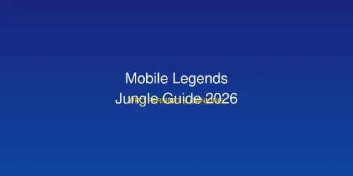 Mobile Legends 2026: Panduan Lengkap Jadi Jungle Pro - Farming Cepat dan Ganking Efektif
