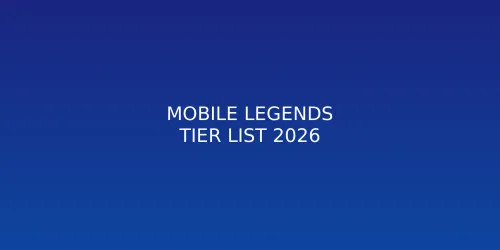 Mobile Legends 2026：最强英雄 tiers 排行榜 - 排位赛上分必备指南