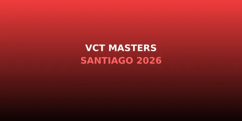 VCT Masters Santiago 2026: Complete Tournament Results and Champion Analysis