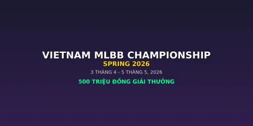 Vietnam MLBB Championship Spring 2026: Giải Đấu Mobile Legends Lớn Nhất Mùa Giải